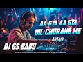 Lagu Aa Gya Aa Gya Dil Churane Main Aa Gaya Dj Edm Remix | High Quality Sound Check  | Dj Gs BaBu