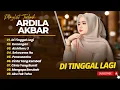 Lagu ARDILA AKBAR - DITINGGAL LAGI - TAKKAN TERGANTI - KENANGAN || LAGU POP TERPOPULER 2025