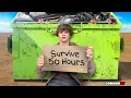 I Survived 50 Hours Dumpster Diving