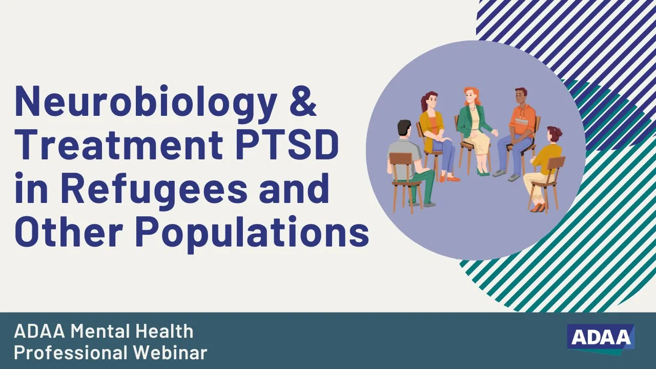 Neurobiology & Treatment PTSD in Refugees and Other Populations | Mental Health Professional Webinar