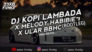 dj kopi lambada bootleg x melody habiebie x ular bbhc