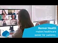 Banner Health makes healthcare easier for patients