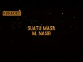 Download Lagu M. Nasir - Suatu Masa [Karaoke]
