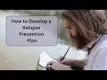 How to Develop a Relapse Prevention Plan