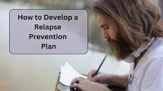 How to Develop a Relapse Prevention Plan