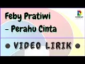 Download Lagu FEBY PRATIWI - PERAHU CINTA , Lirik Dengan Teks Berjalan (Music Original)