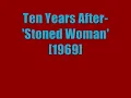 Ten Years After:-'Stoned Woman'