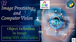 Lecture 17 - Object detection using HSV color space Image Processing OpenCV Color Detection
