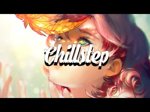 Chillstep Mix 2023 💛