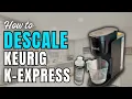DESCALE Keurig K-Express in 6 EASY Steps