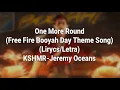 Download Lagu One More Round (Free Fire Booyah Day Theme Song)-KSHMR,Jeremy Oceans (Video Lirycs/Letra)