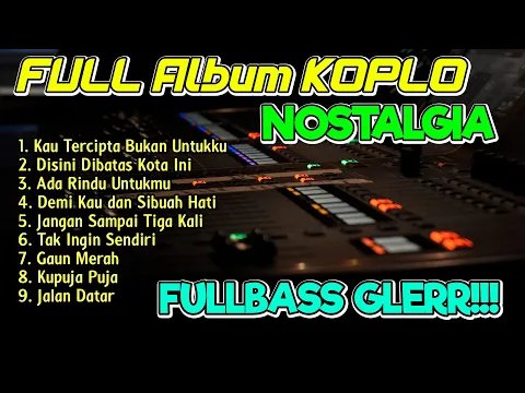 Download MP3 FULL ALBUM KOPLO LAGU NOSTALGIA COVER TERBARU KOPLO IND FULL BASS