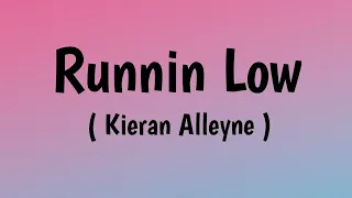 Download Kieran Alleyne - Runnin Low ( lyrics ) MP3