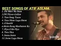 Lagu Best Of Atif Aslam | Atif Aslam Top 10 Songs Jukebox | Atif Aslam Hit Songs 2025