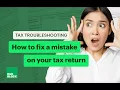 Tax Troubleshooting How to Fix a Mistake on Your Tax Return