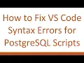 How to Fix VS Code Syntax Errors for PostgreSQL Scripts