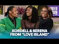 Love Island Kordell Serena Long Distance and Love Confessions