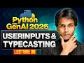 Userinput Typecasting Python for Gen AI 2026 Lecture 6