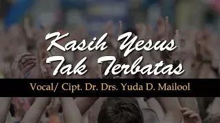 dr drs yuda d mailool kasih yesus tak terbatas official music lyrics video 