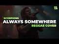 Lagu Always Somewhere - Scorpions Reggae Cover by Skyline Audio