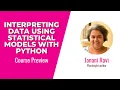 Interpreting Data Using Statistical Models with Python Course
