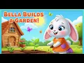 Bella Builds a Tiny Garden Kids Cartoon Story