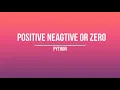 Positive Negative or Zero PYTHON Nested if-else