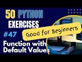 Function with Default Arguments - Exercise 47 of 50 Python Exercises