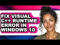 How to Fix Visual C Runtime Error in Windows 10 - Easy Guide