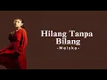 Lagu Meiska - Hilang Tanpa Bilang | Lyric (HQ Audio)