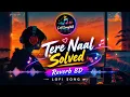 8D Tere Naal Song ❤️ (Slowed + Reverb) | Lofi Cover Song | Romantic Punjabi Song | LofiSongNA