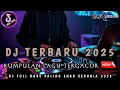 KUMPULAN DJ TERGACOR 2025 !! DJ DUGEM PALING ENAK SEDUNIA • KIMOCHI FULL BASS TERBARU •