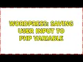 Wordpress Saving User Input to PHP Variable