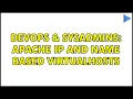 DevOps SysAdmins Apache IP and name based virtualhosts