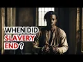 When Did Slavery End