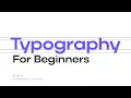 The Ultimate Guide to Typography For Beginners