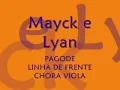 Mayck e Lyan - Pagode / Linha de Frente / Chora Viola