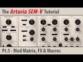 Arturia SEM-V Tutorial Pt 5 - Mod Matrix Macros