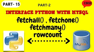 PYTHON - MYSQL CONNECTIVITY FETCHALL FETCHONE FETCHMANY ROWCOUNT CBSE GRADE 12