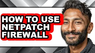 How to Use Netpatch Firewall - Easy Guide