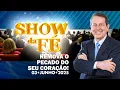 Download Lagu Show da Fé | Remova o pecado do seu coração! (03/06/25)