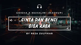 geisha x mahalini cinta dan benci x sisa rasa mashup lirik