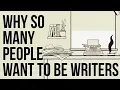 Download Lagu Why so Many People Want to Be Writers