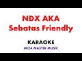 Download Lagu NDX AKA   Sebatas Friendly  | Karaoke Instrumental Lirik No Vocal