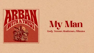Gody Tennor, Kushman & ZiiBeats Ft. Tipilda - My Man (Lyric Visualizer)