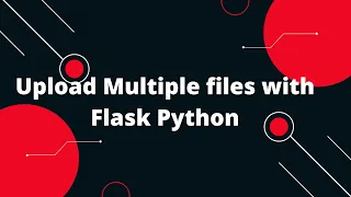 Python Flask Tutorial Upload Multiple files with Flask Python