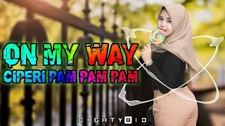 Download DJ ON MY WAY - DESPACITO Ciperi PAM PAM FULL BASS Mantul!!! MP3