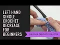 Left Hand Single Crochet Tutorial Decreasing in SC SC2TOG When Working in Rows