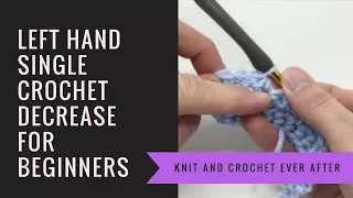 Left Hand Single Crochet Tutorial Decreasing in SC SC2TOG When Working in Rows