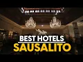 Best Hotels In Sausalito Usa - Top 5 Picks For Any Budget